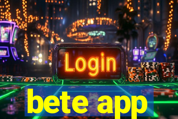 bete app